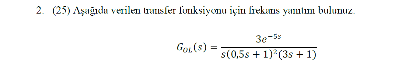 Find the frequency response for the transfer function given below. 2. (25)