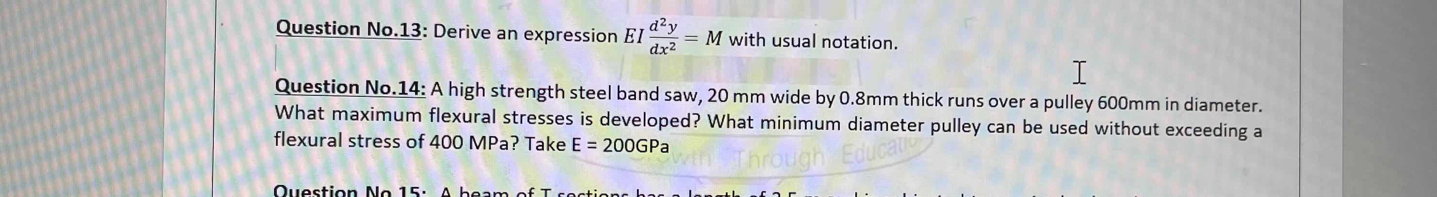  Question No.13: Derive an expression EId2ydx2=M with usual notation. Question No.14: