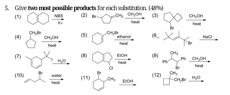 please help me 5. Give two most possible products for each substitution