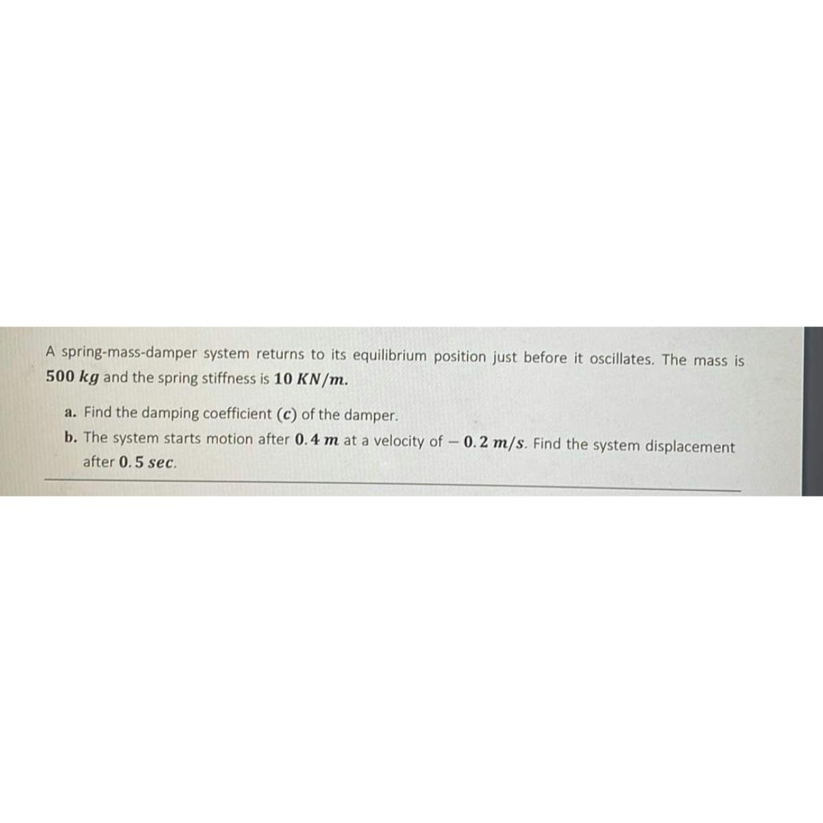  A spring-mass-damper system returns to its equilibrium position just before it