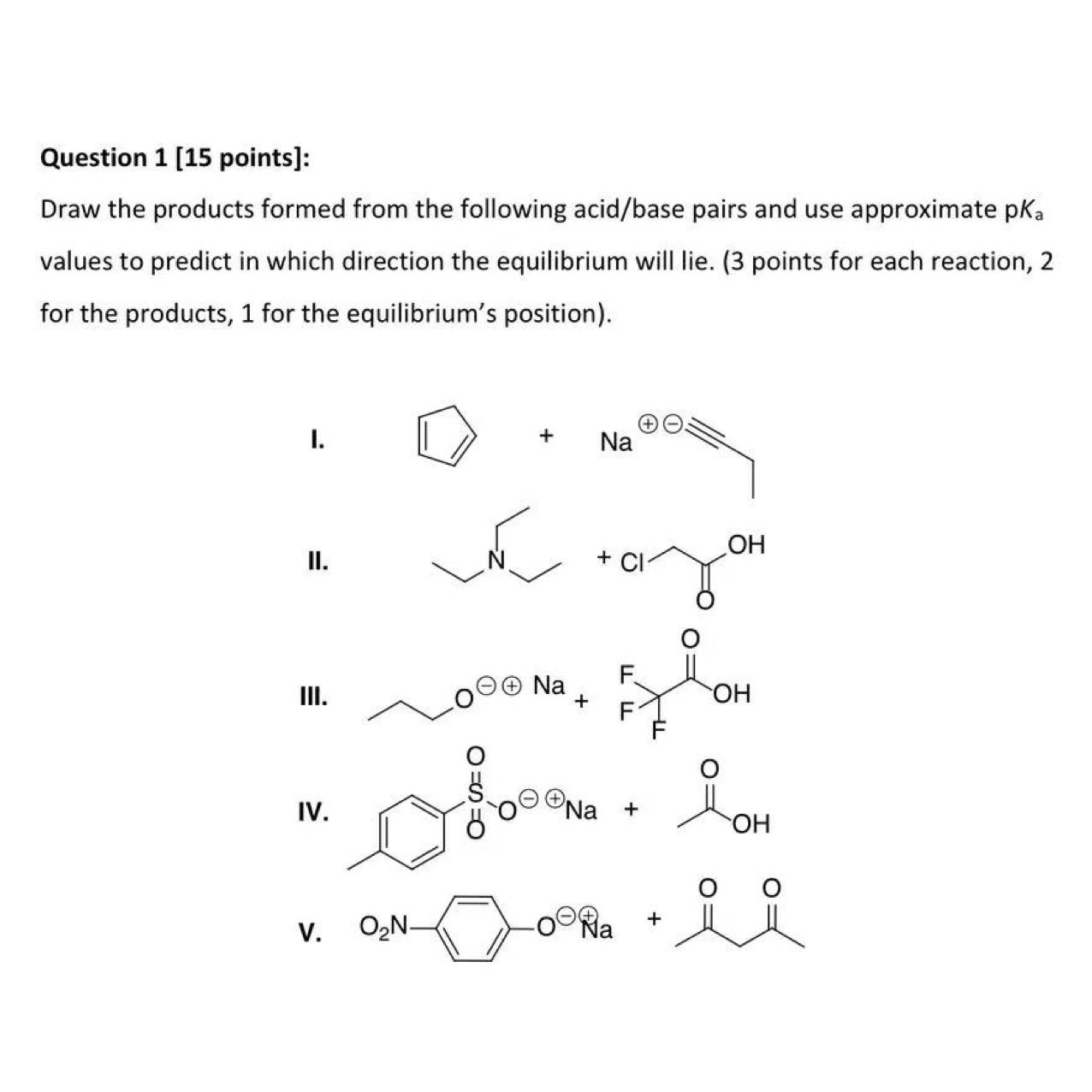  Question 1[15 points]: Draw the products formed from the following acid/base