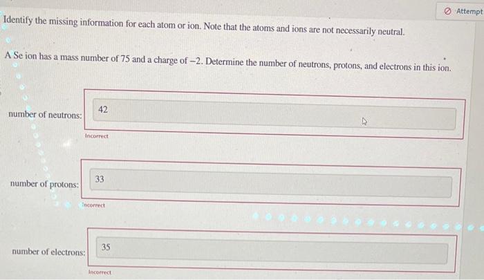 i need help A Se ion has a mass number of 75