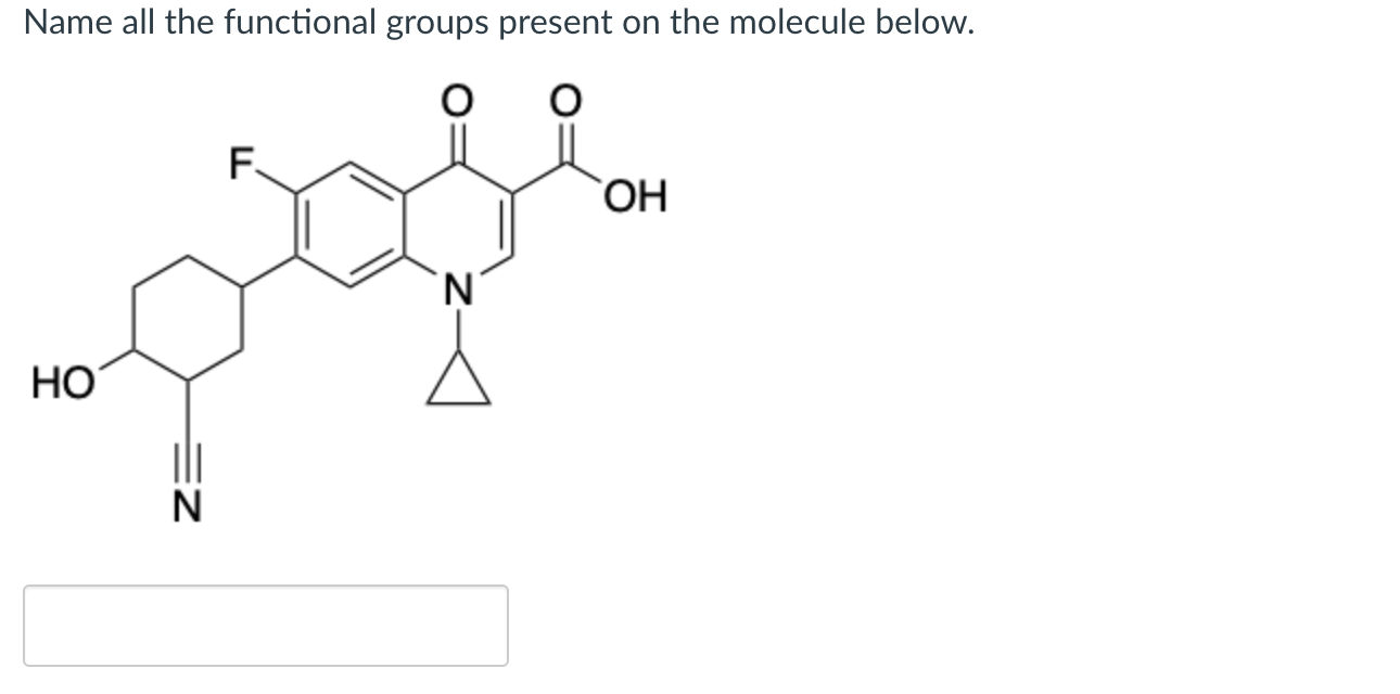  Name all the functional groups present on the molecule below. F