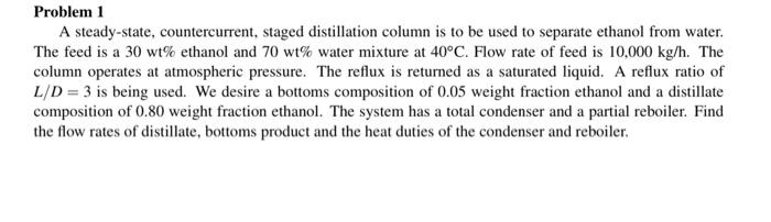  Problem 1 A steady-state, countercurrent staged distillation column is to be