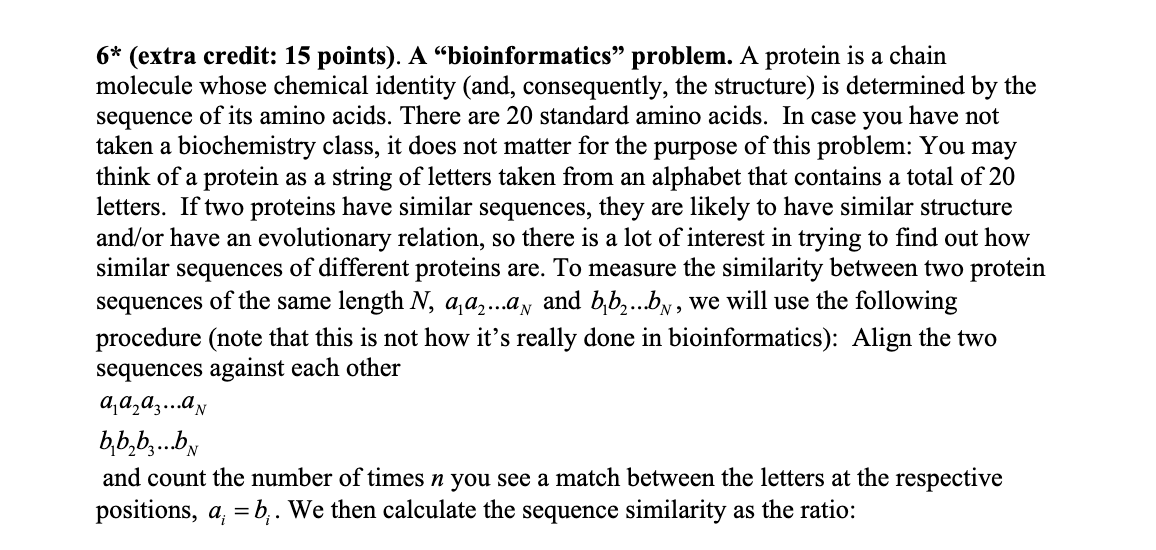 6* (extra credit: 15 points). A bioinformatics problem. A protein is