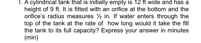  Answer 1. A cylindrical tank that is initially empty is 12