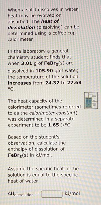  dissolution (dissolving) can be determined using a coffee cup calorimeter. In