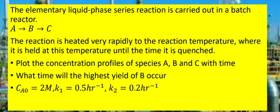  SolveSolve USingSing MatlabMatlab. The elementary liquid-phase series reaction is carried out