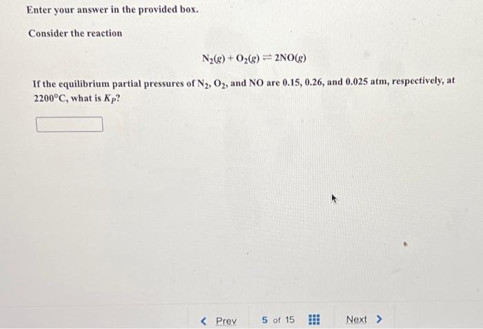  Enter your answer in the provided box. Consider the reaction N2(g)+O2(g)2NO(g)