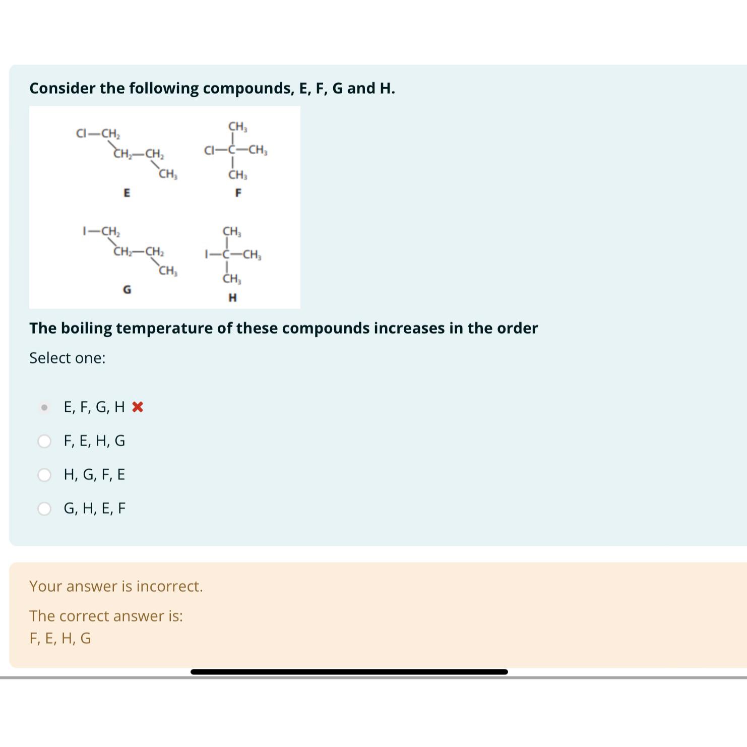  Consider the following compounds, E, F, G and H. The boiling