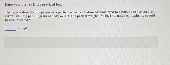  Enter your answer in the provided box. The typical dose of