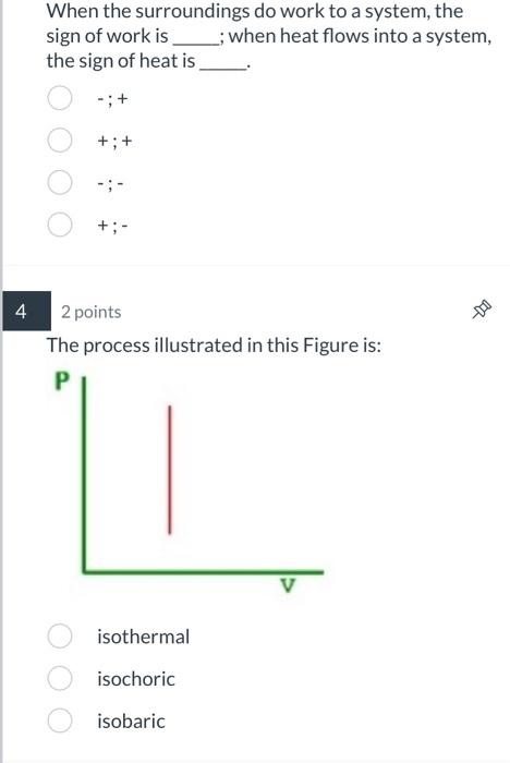  When the surroundings do work to a system, the sign of
