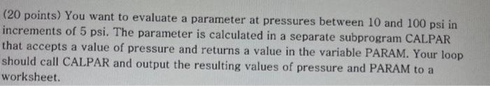 write code in VBA syntax ( 20 points) You want to evaluate