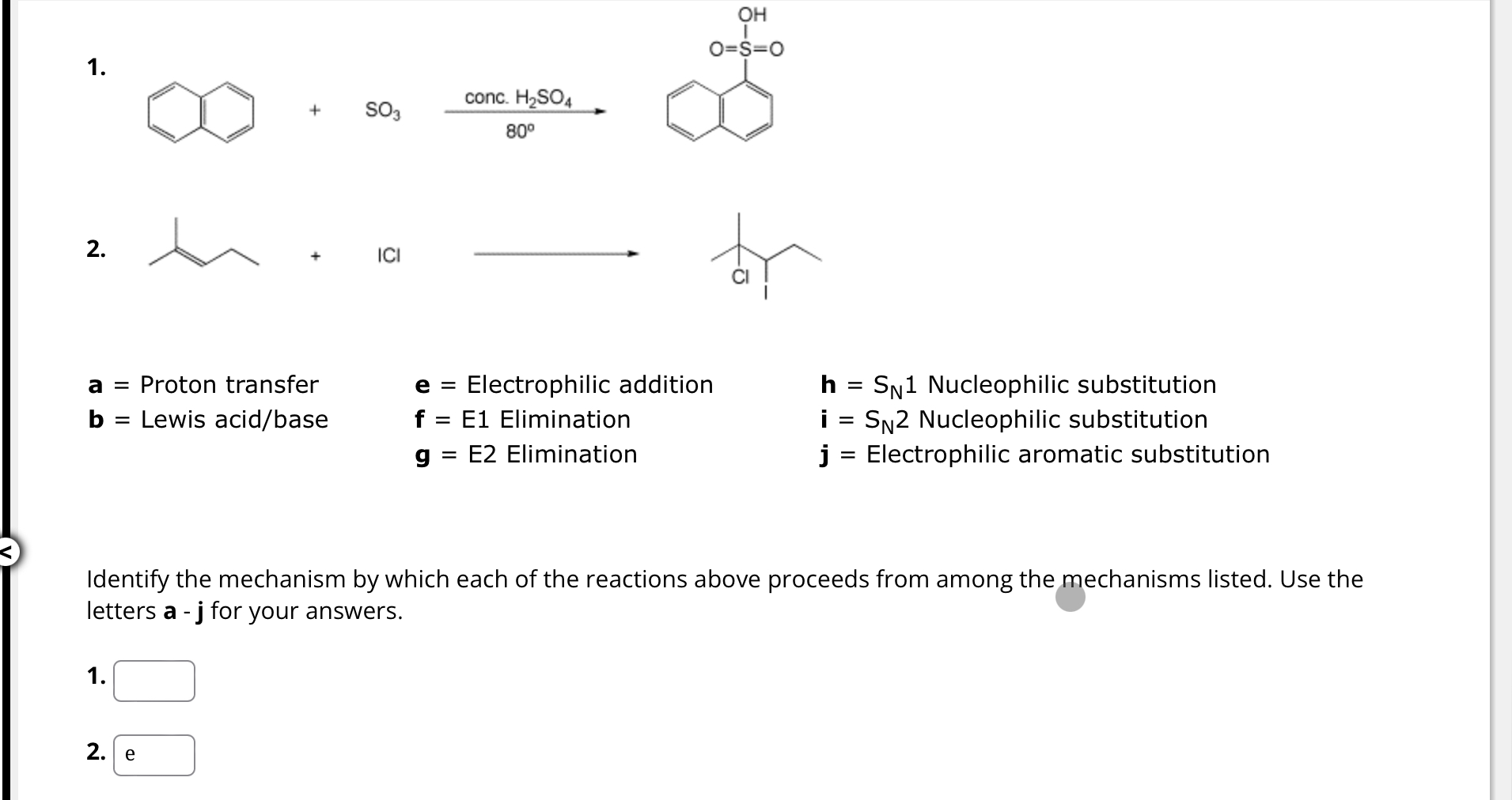  a= Proton transfer b= Lewis acid/base e= Electrophilic addition f=E1 Elimination