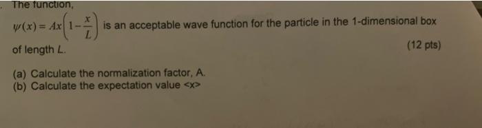  (x)=Ax(1Lx) is an acceptable wave function for the particle in the
