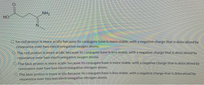 choice: OH H The red proton is more acidic because its conjugate