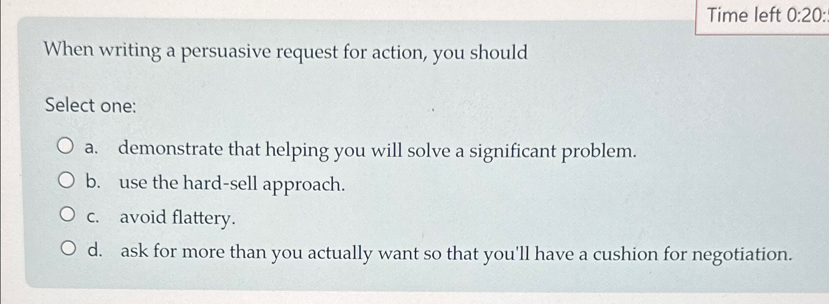  Time left 0:20: When writing a persuasive request for action, you