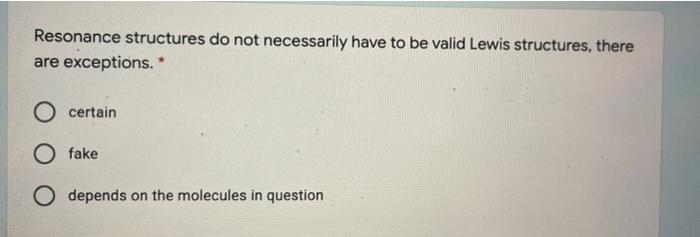 Your answer Resonance structures do not necessarily have to be valid Lewis