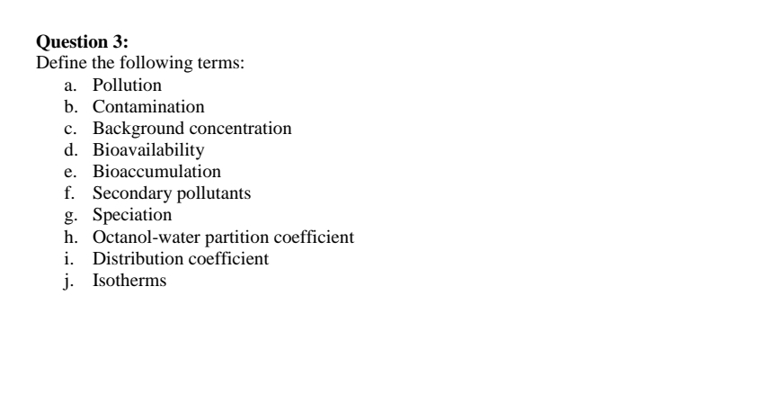  Question 3: Define the following terms: a. Pollution b. Contamination c.