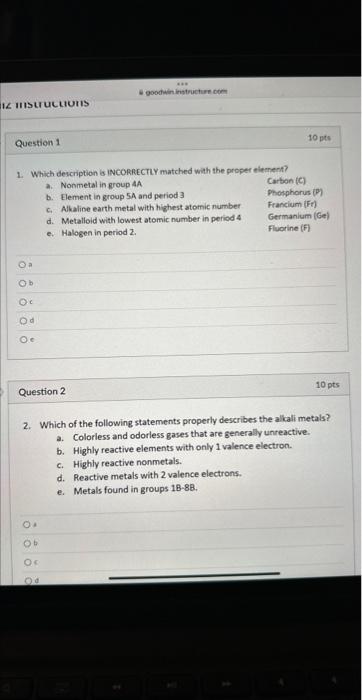  1. Which description is INCORRECTIY matched with the proper element? a.