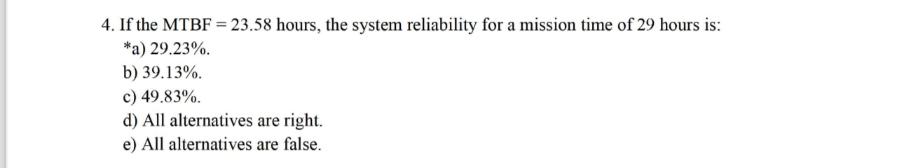  If the MTBF=23.58 hours, the system reliability for a mission time