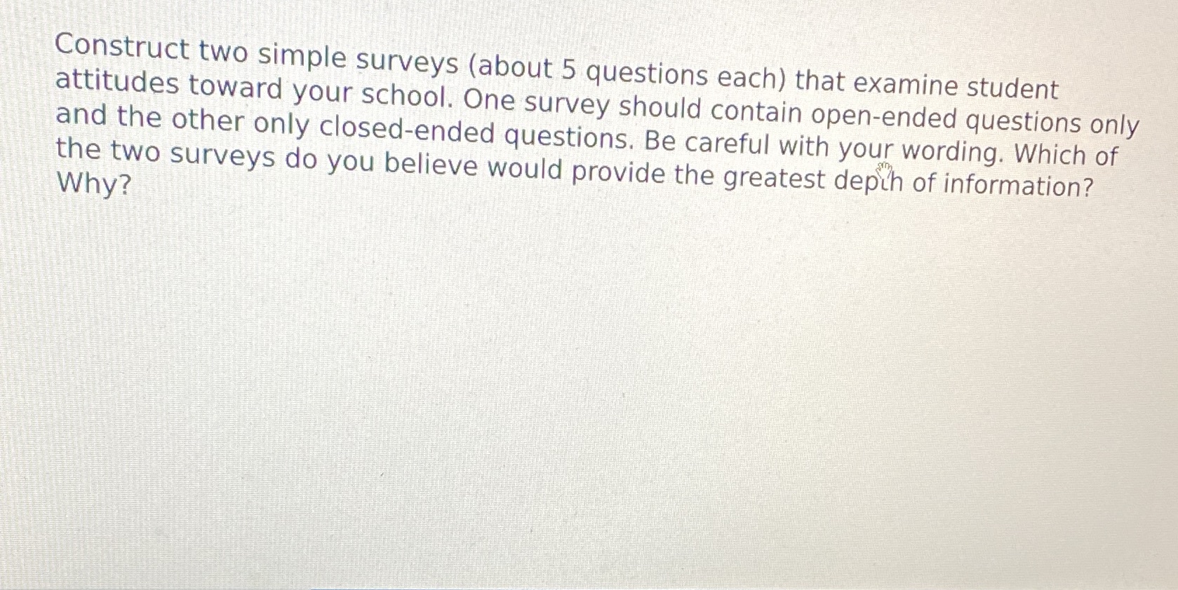  Construct two simple surveys (about 5 questions each) that examine student