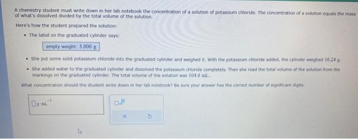  A chemistry student must write down in her lab notebook the