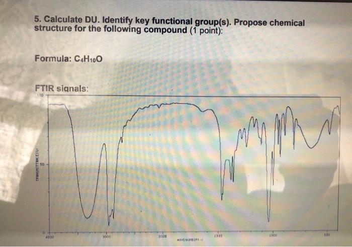  5. Calculate DU. Identify key functional group(s). Propose chemical structure for