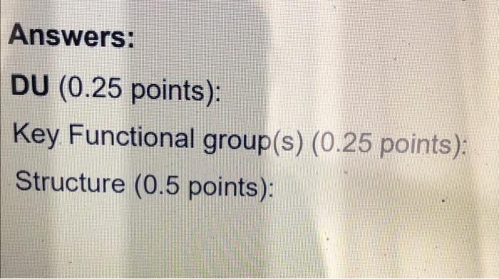 C09-03-352 100 TEN Answers: DU (0.25 points): Key Functional group(s) (0.25 points):