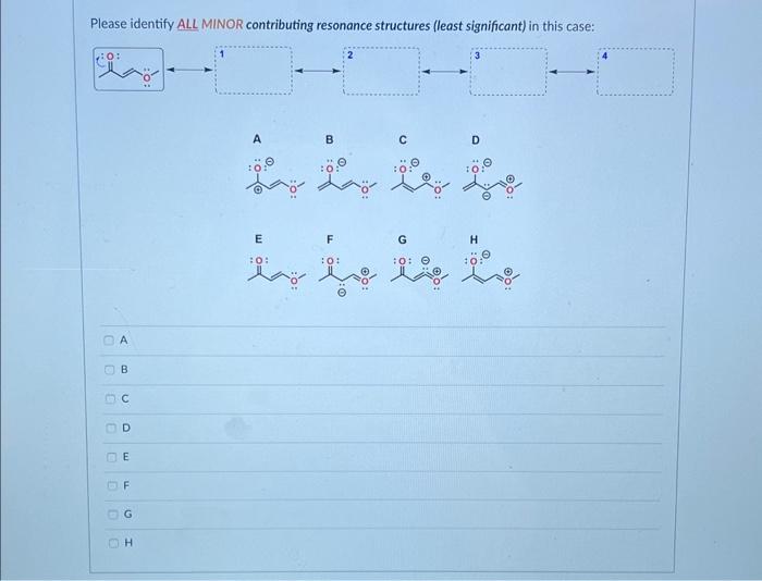 case: D Please identify ALL MINOR contributing resonance structures (least significant) in
