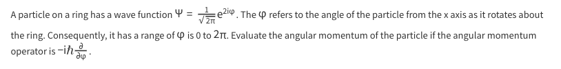  A particle on a ring has a wave function 4 =