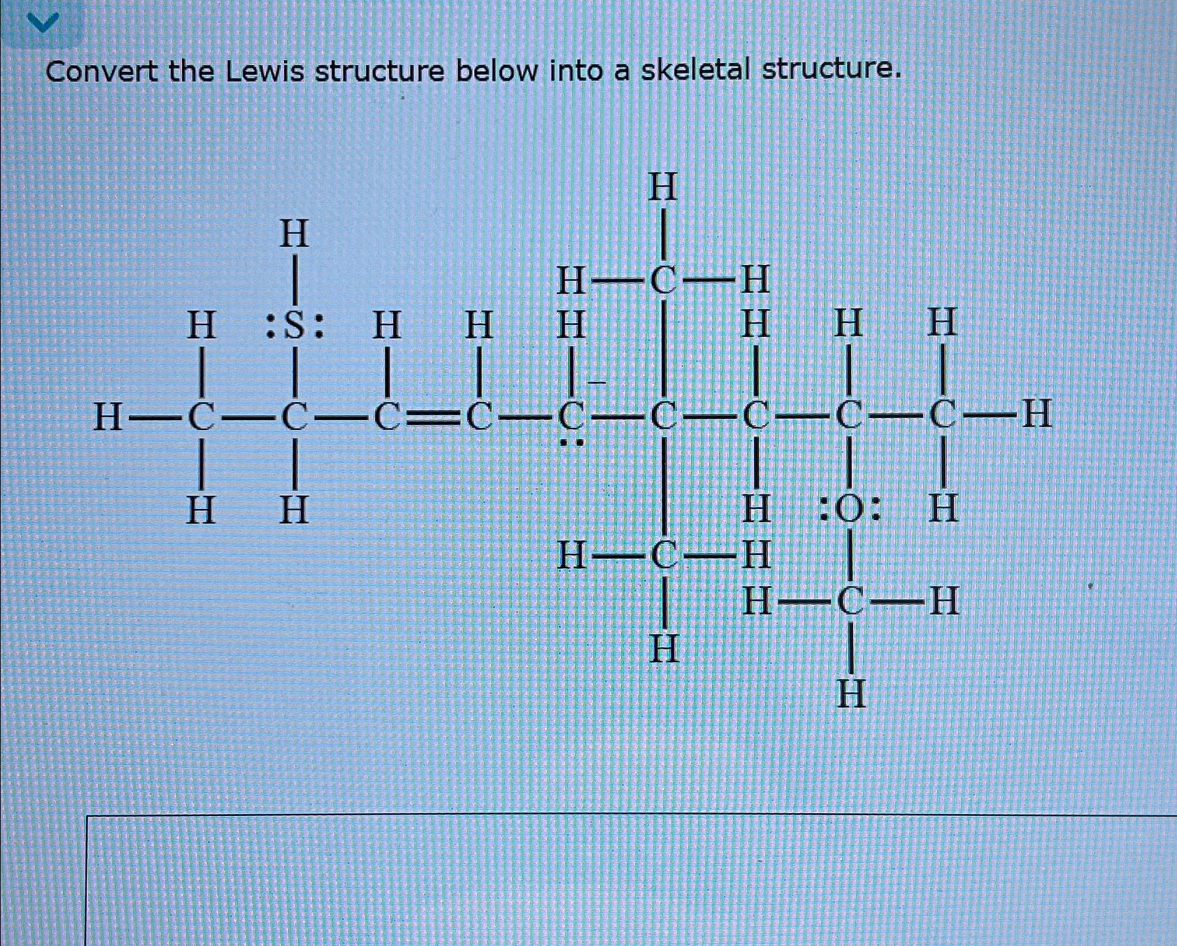  Convert the Lewis structure below into a skeletal structure. 