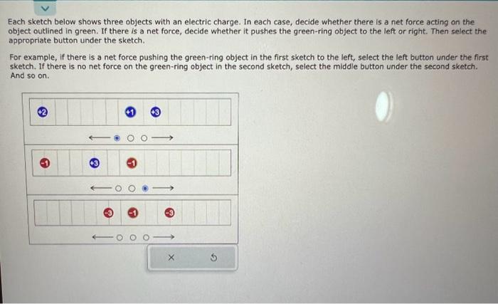  Each sketch below shows three objects with an electric charge. In