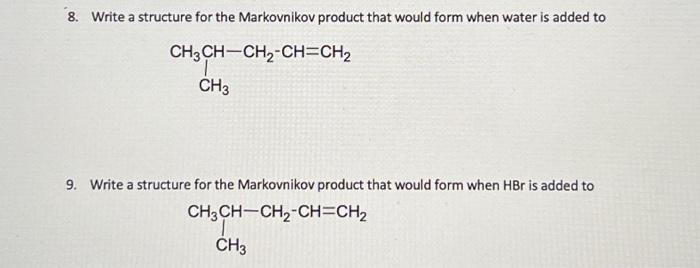  8. Write a structure for the Markovnikov product that would form