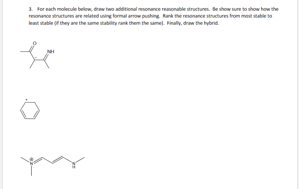  For each molecule below, draw two additional resonance reasonable structures. Be