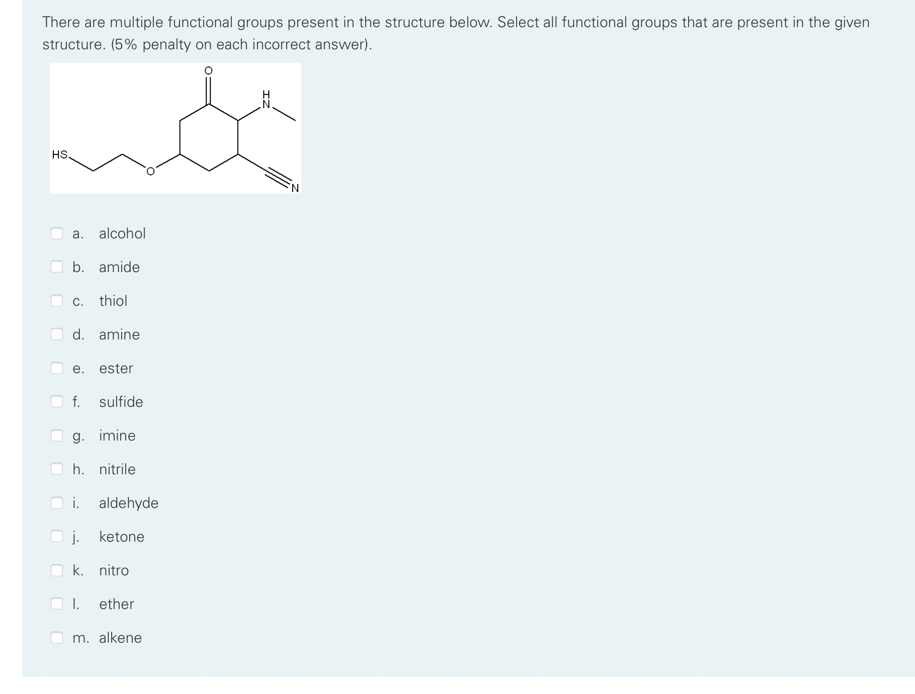 There are multiple functional groups present in the structure below. Select