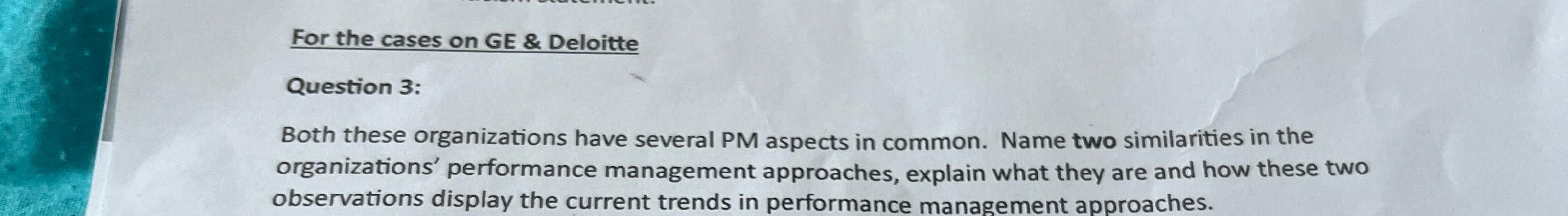  For the cases on GE & Deloitte Question 3: Both these