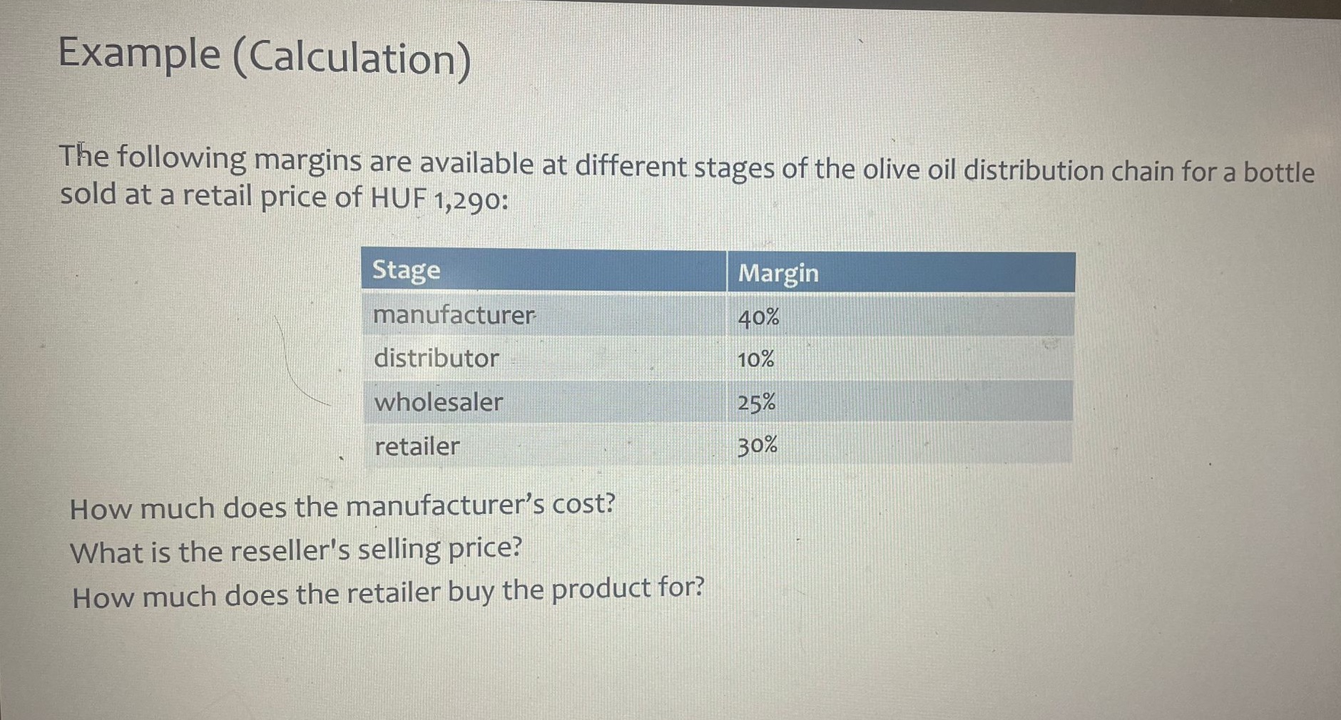  Example (Calculation) The following margins are available at different stages of