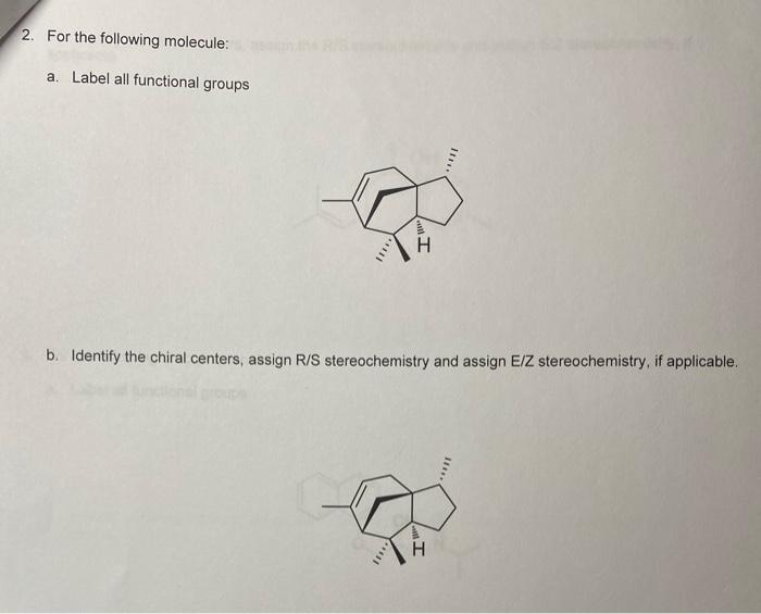  2. For the following molecule: a. Label all functional groups b.