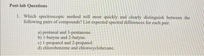 help 1. Which spectroscopic method will most quickly and clearly distinguish between