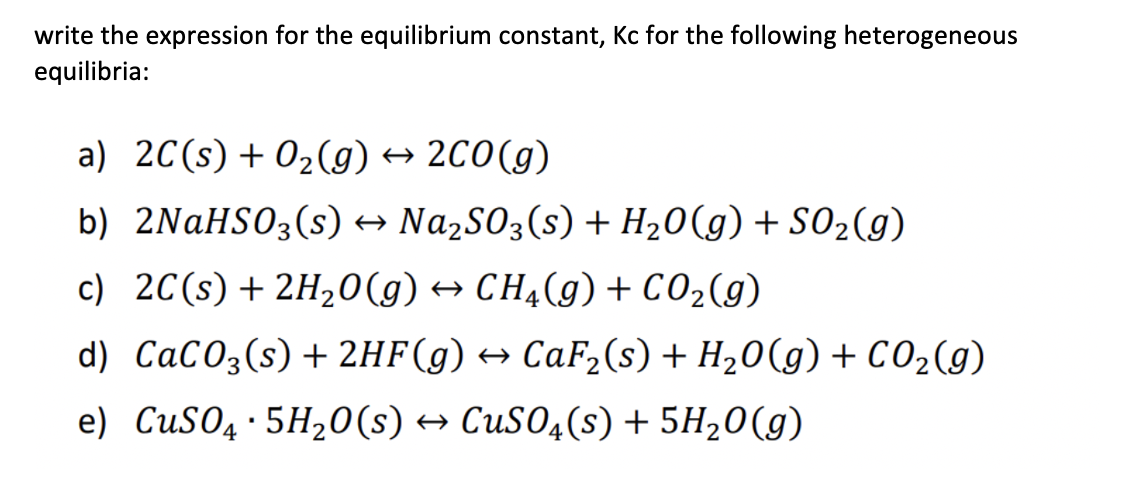 write the expression for the equilibrium constant, Kc for the following