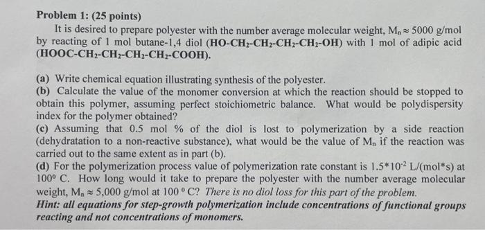  Problem 1: (25 points) It is desired to prepare polyester with