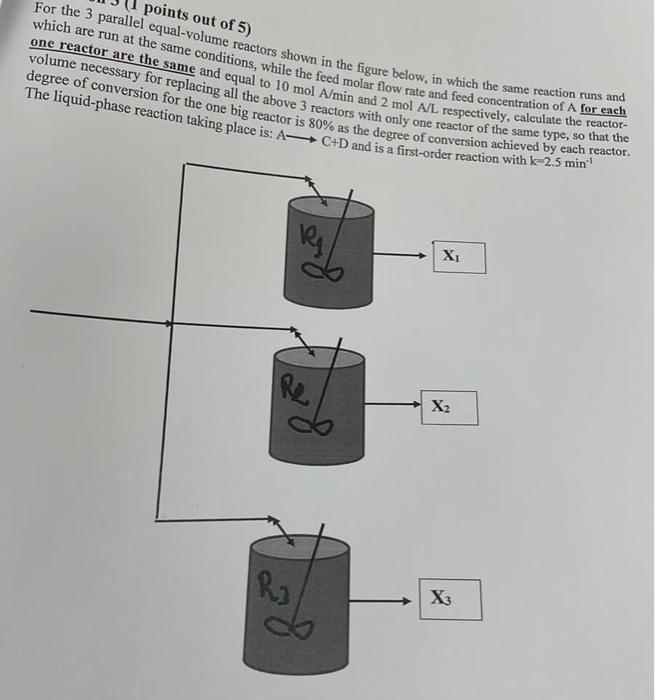  points out of 5) For the 3 parallel equal-volume reactors shown