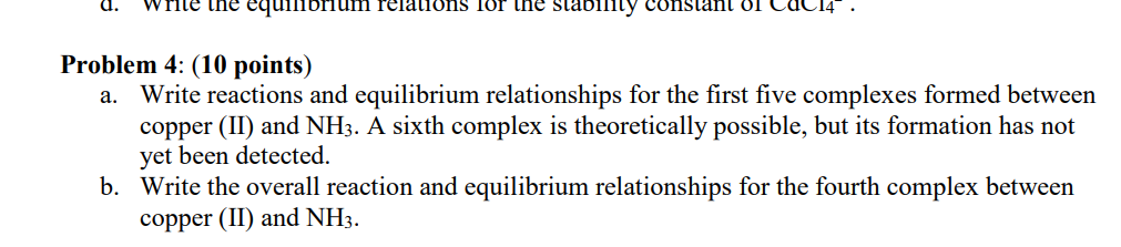  Problem 4: (10 points) a. Write reactions and equilibrium relationships for