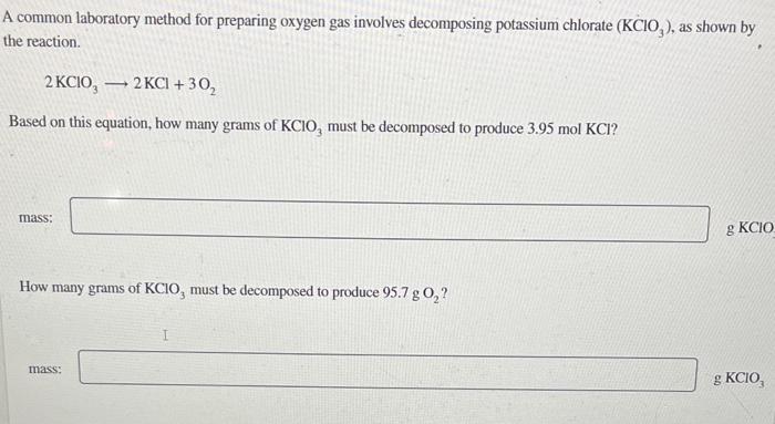 need help please! common laboratory method for preparing oxygen gas involves decomposing