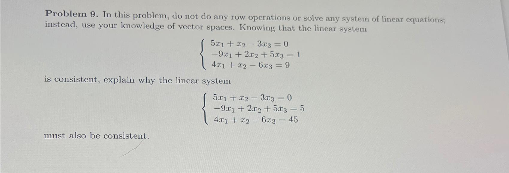  Problem 9. In this problem, do not do any row operations