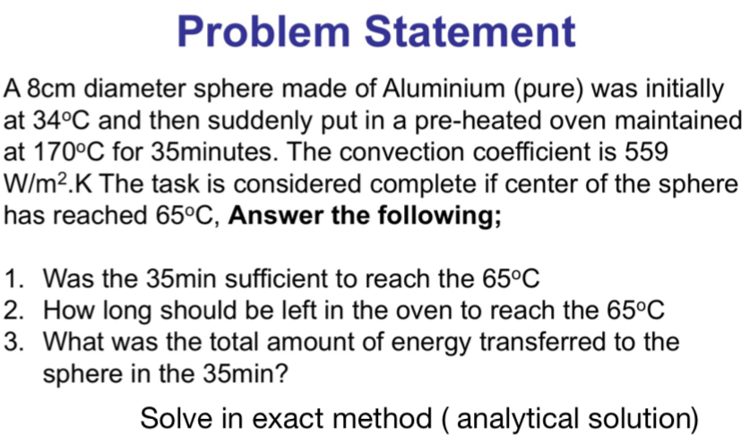  Problem Statement A 8cm diameter sphere made of Aluminium (pure) was