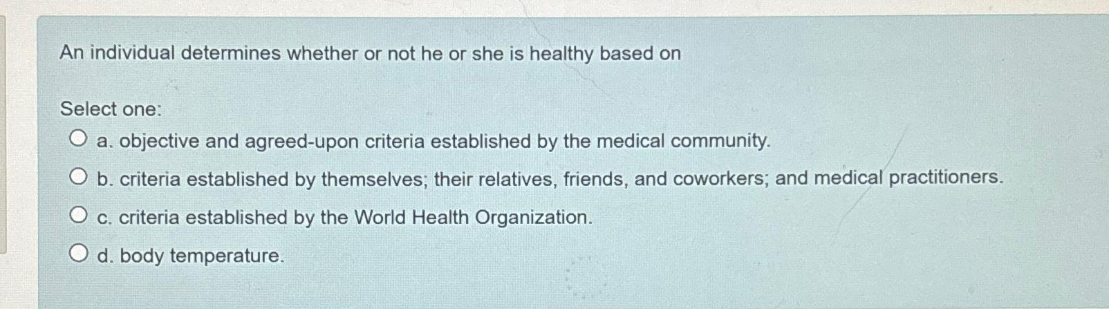  An individual determines whether or not he or she is healthy