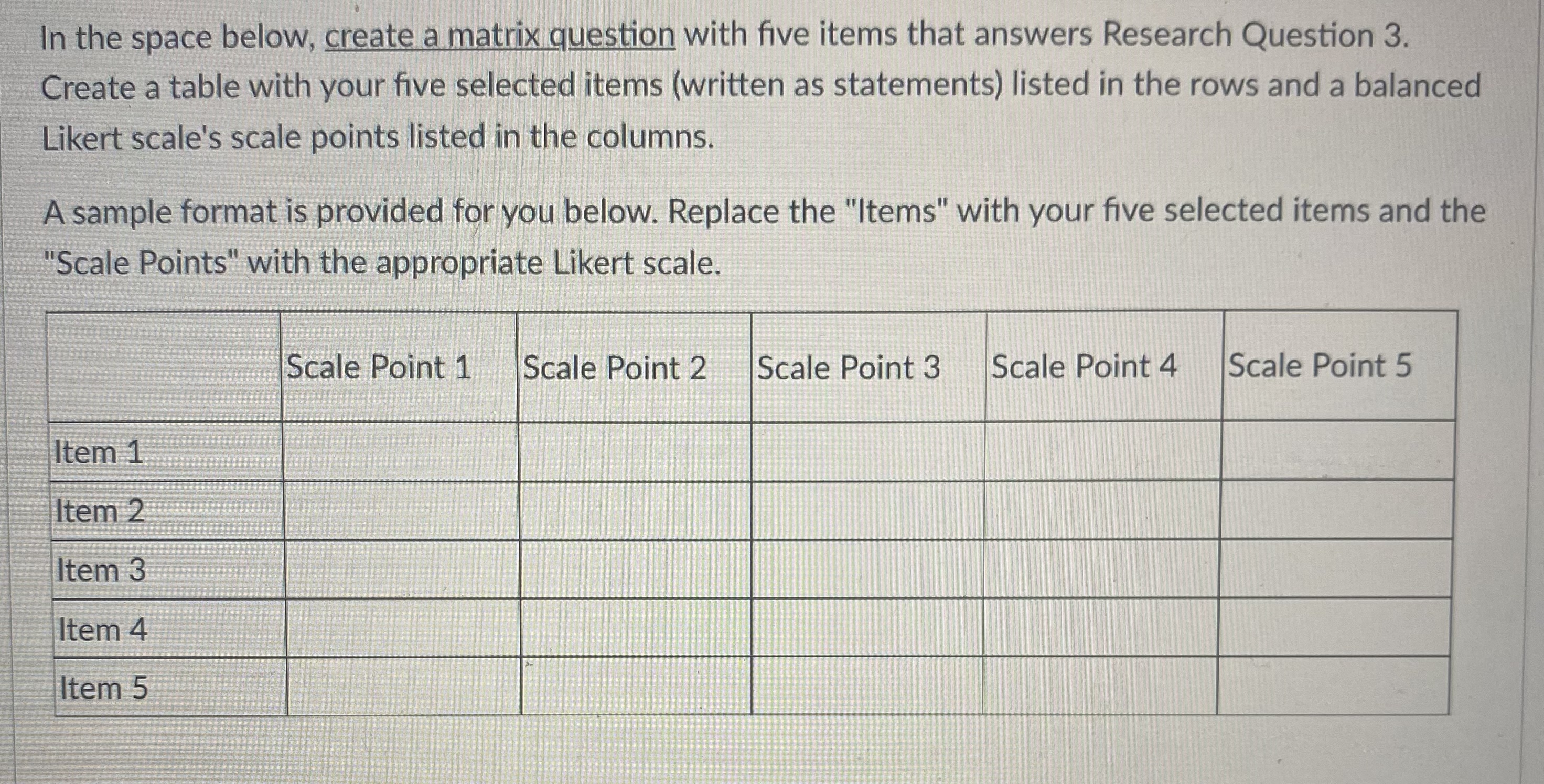  In the space below, create a matrix question with five items