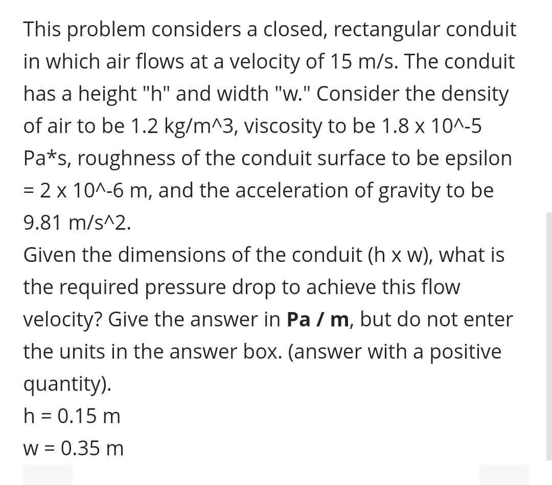  This problem considers a closed, rectangular conduit in which air flows